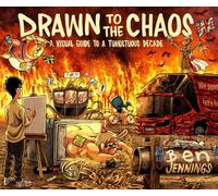 Drawn to the Chaos: A Visual Guide to a Tumultuous Decade