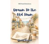Drawn To The Old Town: An Old Town Romances Novel