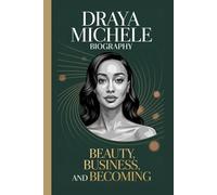 DRAYA MICHELE BIOGRAPHY: Beauty, Business, And Becoming