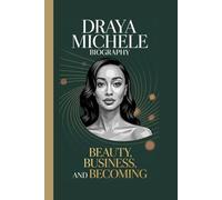 DRAYA MICHELE BIOGRAPHY: Beauty, Business, And Becoming