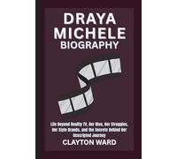 DRAYA MICHELE BIOGRAPHY: Life Beyond Reality TV, Her Rise, Her Struggles, Her Style Brands, and the Secrets Behind Her Unscripted Journey