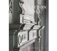 Drayton Hall The Creation and Preservation of an American Icon by Drayton Hall Preservation Trust Drayton Hall Preservation Trust (Auteur)