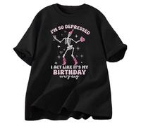drdSED66DD I'm So Depressed I Act Like It's My Birthday T Shirt Black XL