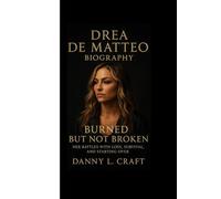 DREA DE MATTEO BIOGRAPHY: Burned But Not Broken Her battles with loss, survival, and starting over