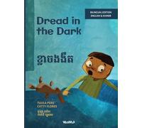 Dread in the Dark / ខ្លាចងងឹត: Bilingual English-Khmer Edition of Dread in the Dark