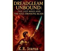 Dreadgleam Unbound: The Last Magi and the Soul-Drinking Blade