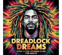 Dreadlock Dreams - Afro Rasta Coloring Book for Adults: A unique adult coloring book featuring 50 detailed illustrations of men and women with ... - perfect for stress relief and mindfulness