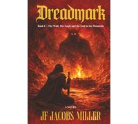 DREADMARK: Book I - The Wolf, The Eagle and the God in the Mountain