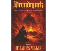 DREADMARK: Book I - The Wolf, The Eagle and the God in the Mountain