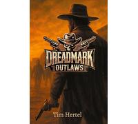 Dreadmark Outlaws: Ein Zombie Western Horrorroman voller Staub, Blut und Spannung