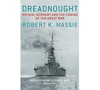 Dreadnought: Britain,Germany and the Coming of the Great War