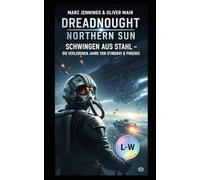 Dreadnought Northern Sun - Schwingen aus Stahl - Die verlorenen Jahre von Stingray und Phoenix