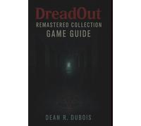 Dreadout Remastered Collection Game Guide: The Ultimate Player’s Handbook for Story Insight, Combat Timing, and Perfect Completion