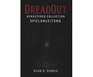 Dreadout Remastered Collection - Spielanleitung: Das ultimative Spielerhandbuch für Story-Einblicke, Kampf-Timing und perfektes Durchspielen