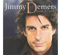 Demers, Jimmy - Dream a Little