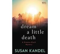 Dream a Little Death: A Dreama Black Mystery (Dreama Black Mysteries) - [Version Originale] Susan Kandel (Auteur)