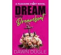 Dream A Little Dreamboat: Pleasure Point Book 4