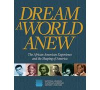 Dream a World Anew: The African American Experience and the Shaping of America
