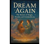 Dream Again - The Return of Magic, Wonder, and Unshakable Joy