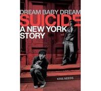 Auteur inconnu – Dream Baby Dream: Suicide – A New York Story – Version originale