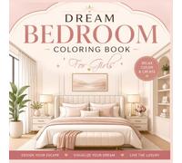 Dream Bedroom Coloring Book for Girls: Beautiful Bedrooms, Cozy Beds, Elegant Décor, Dream Spaces & Creative Room Inspiration to Color