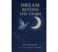 Dream Beyond Notebook: Galaxy-Themed Notebook for Everyday Inspiration