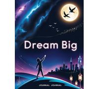 Dream Big: A Journal for Ambitious Thinkers and Visionaries (Ruled, Paperback).