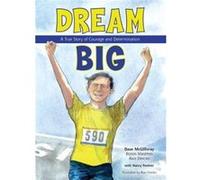 Dream Big A True Story of Courage and Determination by Dave McGillivray & Nancy Feehrer & Illustrated by Ron Himler Dave McGillivray , Nancy Feehrer , Illustrated by Ron Himler (Auteur)