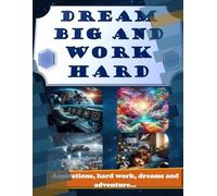 Dream Big and Work Hard