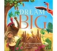 Dream Big by Kat Kronenberg Kat Kronenberg, (Auteur)