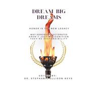 DREAM BIG DREAMS. HONOR IS THE NEW LEGACY: WHY HONORARY DOCTORATES AREN'T JUST RECOGNITION THEY'RE RESPONSIBILITY