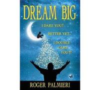 Dream Big I Dare You by Roger Palmieri Roger Palmieri (Auteur)