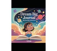Dream Big Journal: My Everyday Adventure