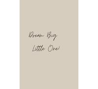 Dream Big Little One - Notebook - Perfect Supplies to Stay Organized at Work or School