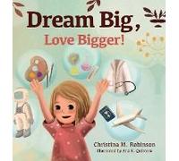 Dream Big, Love Bigger!