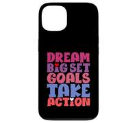 Dream Big Set Goals Passez à l'action Coque pour iPhone 13