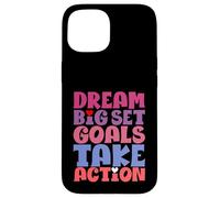 Dream Big Set Goals Passez à l'action Coque pour iPhone 15