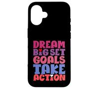 Dream Big Set Goals Passez à l'action Coque pour iPhone 16