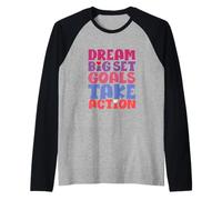 Dream Big Set Goals Passez à l'action Manche Raglan