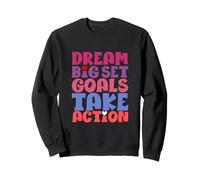 Dream Big Set Goals Passez à l'action Sweatshirt