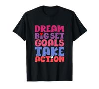 Dream Big Set Goals Passez à l'action T-Shirt