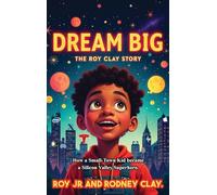 "Dream Big - The Roy Clay Story": "How a Small-Town Kid Became a Silicon Valley Superhero"