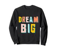 Dream BIG. Vision Extraordinary. T-Shirt Make Impact Be Inspired Sweatshirt