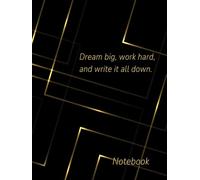 Dream big, work hard, and write it all down.: 120 ruled pages size 8.5 x 11-inch size, this book has room for brainstorming, goal-setting, journaling, or everyday planning.