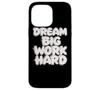 Dream Big Work Hard - chemise d'inspiration de citation Coque pour iPhone 14 Pro Max