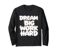Dream Big Work Hard - chemise d'inspiration de citation Manche Longue