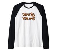 Dream Big Work Hard Graffiti Motivational Design Manche Raglan