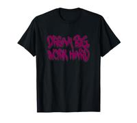 Dream Big Work Hard Graffiti Motivational Design T-Shirt