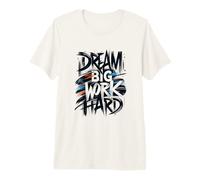 Dream Big Work Hard Graffiti Street Typographie T-Shirt Haut de Gamme