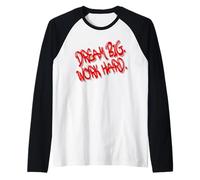 Dream Big Work Hard - Motivational Graffiti Quote Manche Raglan